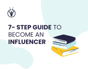 7-Step Guide to become an Influencer and make Money Online