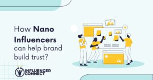 How Nano Influencers can help brand build trust?